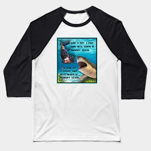 HOW TO FEED A SHARK Baseball T-Shirt